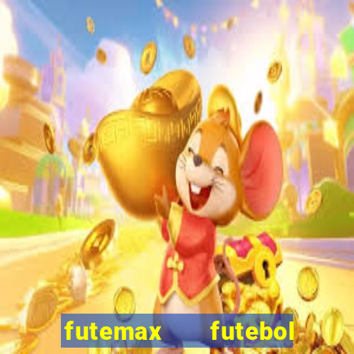 futemax   futebol ao vivo